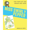 Miss Swirly Pepper: The Case of the Bread and Wine