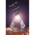 Wake Up to Your (Whole Life: Make Sense of Your Life, Now