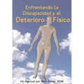 Enfrentando La Discapacidad y El Deterioro Fisico: Un Manual