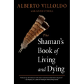 The Shaman's Book of Living and Dying