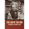 The Log of the Sun: A Chronicle of Nature's Year
