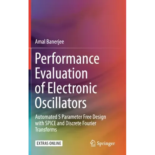 Performance Evaluation of Electronic Oscillators: Automated S Parameter Free Design with Spice and Discrete Fourier Transforms