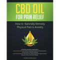 CBD Oil for Pain Relief: How To Naturally Remedy Physical Pain & Anxiety