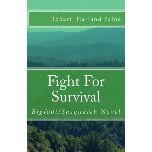 Fight For Survival: Bigfoot/Sasquatch Novel