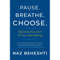 Pause Breathe Choose: Become the CEO of Your Well-Being
