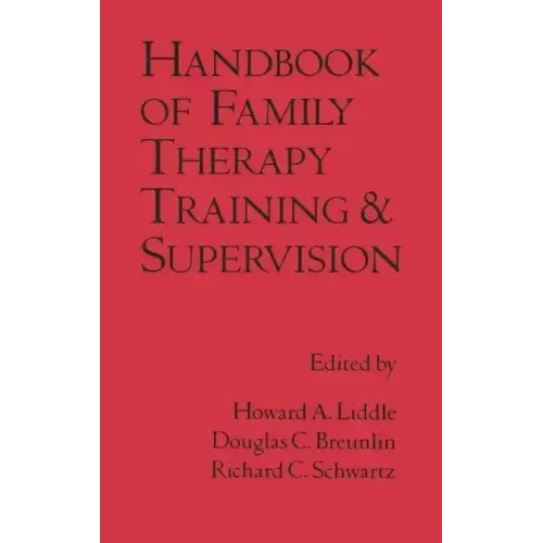 Handbook of Family Therapy Training and Supervision