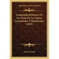 Compendio Historico de Las Vidas de Los Santos Canonizados y Beatificados (1829)