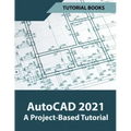 AutoCAD 2021 A Project Based Tutorial