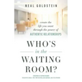 Who's in the Waiting Room?: Create the Life You Want Through the Power of Authentic Relationships