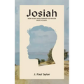 Josiah: How A Boy King Turned His Nation Back to God.