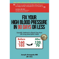 Fix Your High Blood Pressure in 90 Days or Less: Scientific Methods to Break Free from Life Long Prescription Meds
