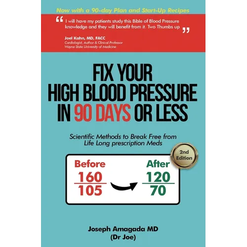 Fix Your High Blood Pressure in 90 Days or Less: Scientific Methods to Break Free from Life Long Prescription Meds
