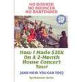 No Booker, No Bouncer, No Bartender: How I Made $25K On A 2-Month House Concert Tour (And How You Can Too)