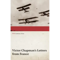 Victor Chapman's Letters from France (WWI Centenary Series)