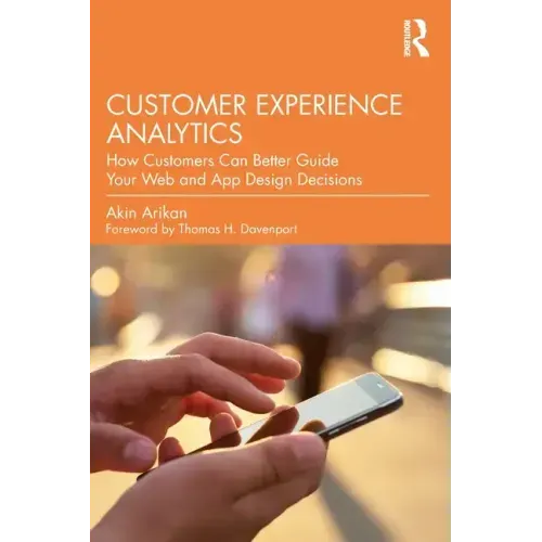 Customer Experience Analytics: How Customers Can Better Guide Your Web and App Design Decisions