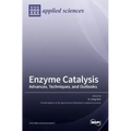Enzyme Catalysis: Advances, Techniques, and Outlooks