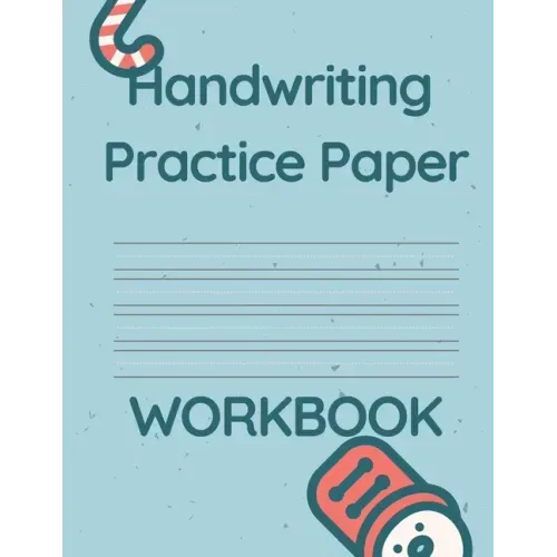 Handwriting Practice Paper WORKBOOK: Fun & Interactive Picture Book for Preschoolers & Toddlers Learning How to Write.