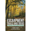Escarpment Trails and Treks: Two-Hour Hikes in Halton, Hamilton and Niagara