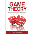 Game Theory: A Beginner's Guide to Game Theory Mathematics, Strategy & Decision-Making