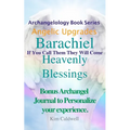 Archangelology Barachiel Heavenly Blessings: If You Call Them They Will Come