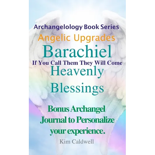 Archangelology Barachiel Heavenly Blessings: If You Call Them They Will Come