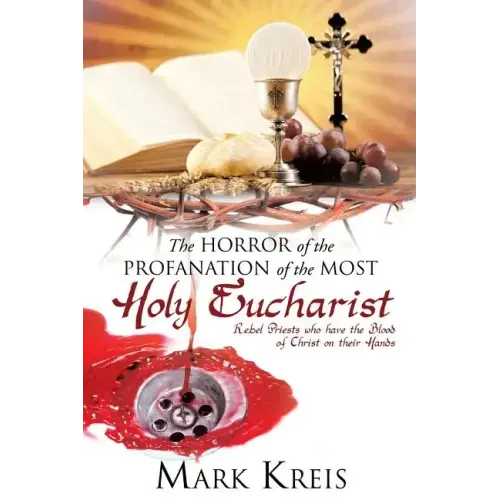 The Horror of the Profanation of the Most Holy Eucharist