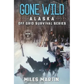 Gone Wild: The Alaska Off Grid Survival Series