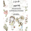 I Can Do Anything! Positive Affirmations Colouring Book for Girls: Promote Positive Mental Health Activity Book for Teenagers and Girls & Women. Incre