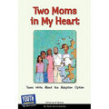 Two Moms in My Heart: Teens Write about the Adoption Option