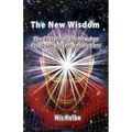The New Wisdom: The Esoteric of the New Age for Light-workers and Healers