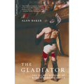The Gladiator: The Secret History of Rome's Warrior Slaves