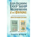 Kids Bedtime Deep Sleep Meditations 2 In 1 Bundle: Guided Night Time Short Stories And Positive Affirmations To Help Children & Toddlers Fall Into Dee