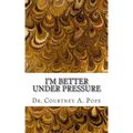 I'm Better Under Pressure