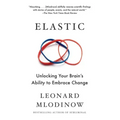 Elastic: Unlocking Your Brain's Ability to Embrace Change