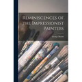 Reminiscences of the Impressionist Painters