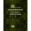 Genesis Bible Study Part 1, Chapters 1-11 Adam to Noah