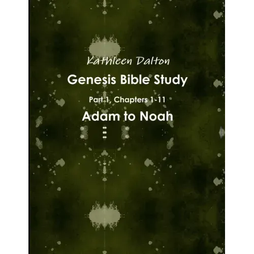 Genesis Bible Study Part 1, Chapters 1-11 Adam to Noah