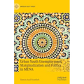 Urban Youth Unemployment, Marginalization and Politics in Mena