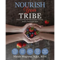 Nourish Your Tribe: Empowering Parents to Grow Strong, Smart, Successful Kids