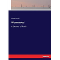 Wormwood: A Drama of Paris