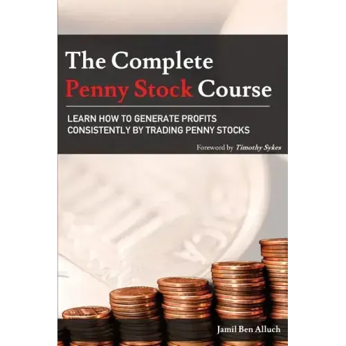 The Complete Penny Stock Course: Learn How To Generate Profits Consistently By Trading Penny Stocks