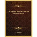 Did Madame Blavatsky Forge the Mahatma Letters