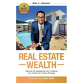 Real Estate Wealth: Remove the Guesswork from Investing and Create a Six-Figure Strategy