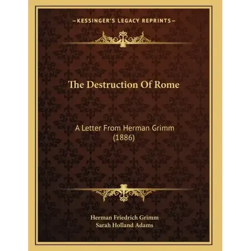 The Destruction Of Rome: A Letter From Herman Grimm (1886)