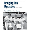 Bridging Two Dynasties: The 1947 New York Yankees