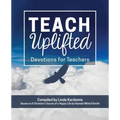Teach Uplifted: Devotions for Teachers