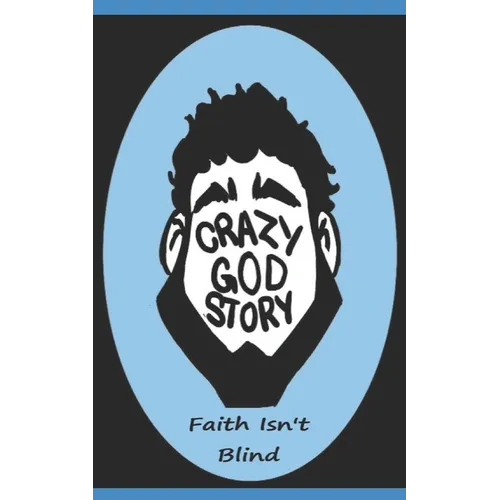 Crazy God Story: Faith Isn't Blind