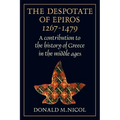 The Despotate of Epiros 1267 1479: A Contribution to the History of Greece in the Middle Ages