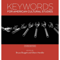 Keywords for American Cultural Studies, Third Edition