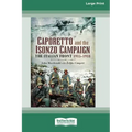 Caporetto and Isonzo Campaign: The Italian Front 1915-1918 (16pt Large Print Edition)